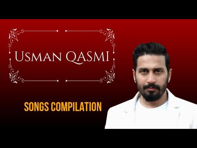 Usman Qasmi's Songs Compilation