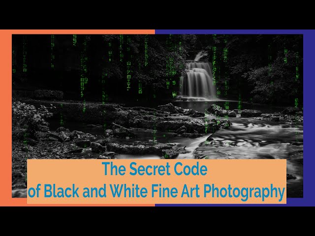 Cracking the Code of Black and White Fine Art Photography