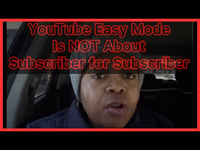 YouTube Easy Mode Is Not Subscriber for Subscriber nor About Your Feelings or Emotions!