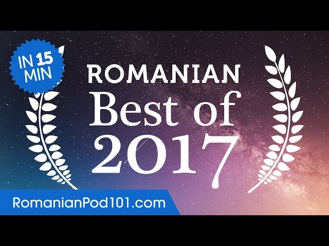 Learn Romanian in 15 minutes - The Best of 2017