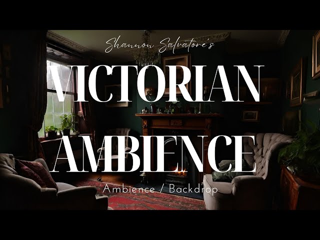 VICTORIAN AMBIENCE : 19TH CENTURY ELEGANCE BACKDROPS / AMBIENCE ( CALM / RELAX / VICTORIAN )