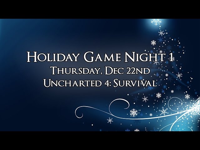 Holiday Game Night #1: Uncharted 4 Survival Mode