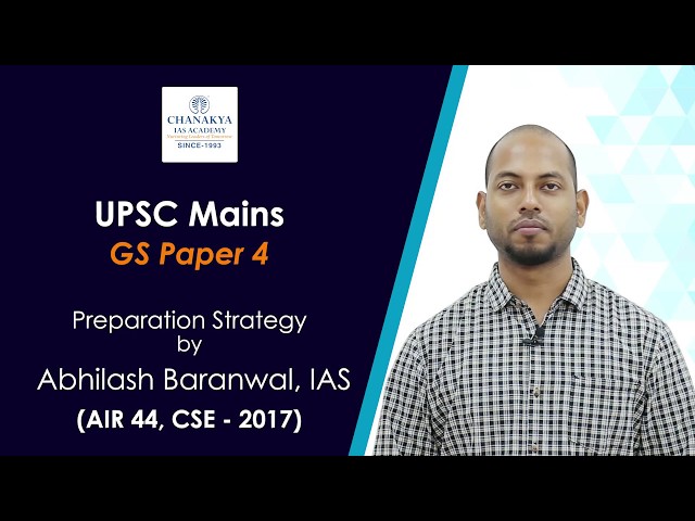 UPSC Mains GS Paper 4 Preparation Strategy By IAS Topper Abhilash Baranwal (AIR 44, UPSC 2017)