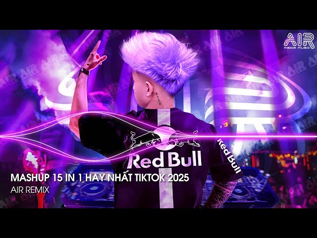 Mashup 15 in 1 - Nhạc Remix TikTok Triệu View Hay Nhất Hiện Nay ♫ Top 15 Nhạc TikTok Hay Nhất 2025