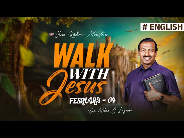 Walk with Jesus | Bro. Mohan C Lazarus | February 4 | English