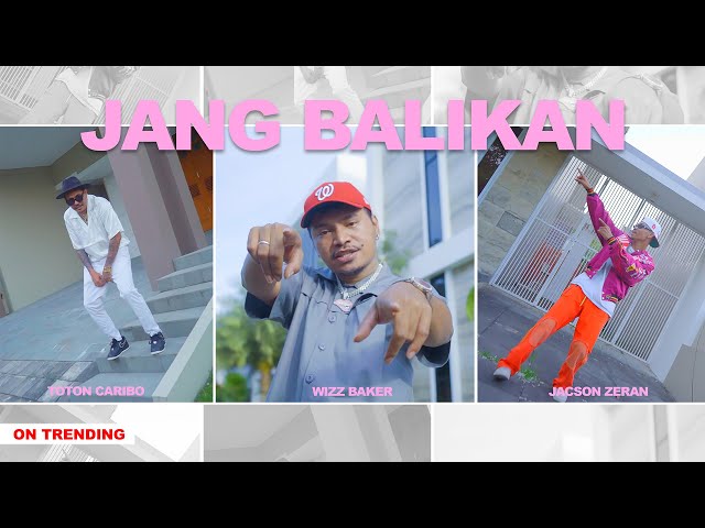 Wizz Baker - JANG BALIKAN feat. @totoncaribo & @jacsonzeranofficial (official music video)