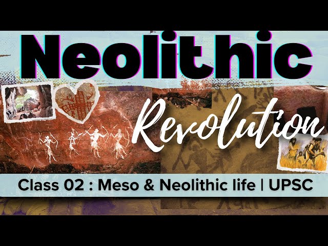 Holocene, Meso Nomadic & Neolithic Sedentary Life : Class 02 | Ancient History | UPSC Tamil