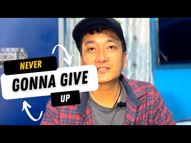 Never Gonna Give Up | Never Gonna Stop Making Videos