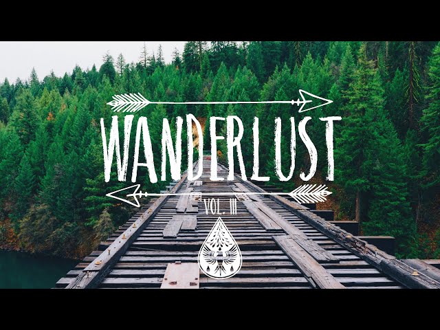 Wanderlust 🌲 - An Indie/Folk/Pop Playlist | Vol. III