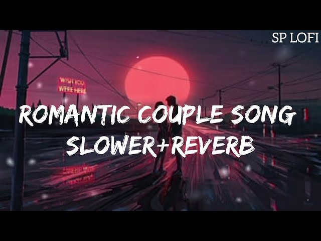 ROMANTIC COUPLE SONG (SLOWER+REVERB ) MASHUP | SP LOFI