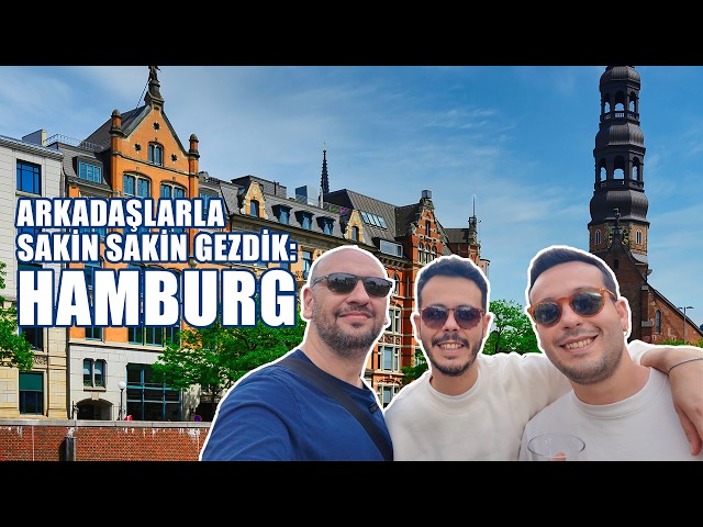 Hamburg'da Arkadaşlarla Çok Keyifli 2 Gün