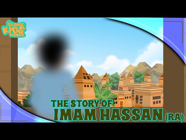 Family Of Prophet Muhammad (SAW) Stories | Imam Hassan (RA) | Quran Stories