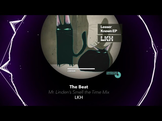 The Beat (Mr. Linden's Smell The Time Mix) - LKH - Underscore Recordings