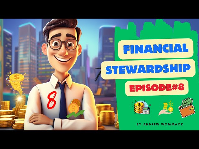 FINANCIAL STEWARDSHIP EPISODE 8 | ANDREW WOMMACK