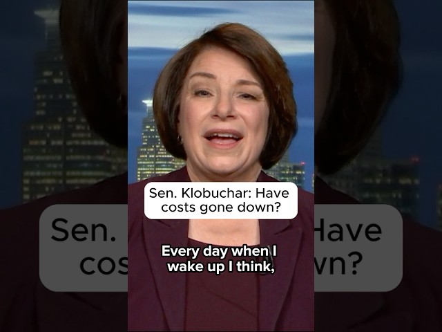 Sen. Klobuchar: Have costs gone down?