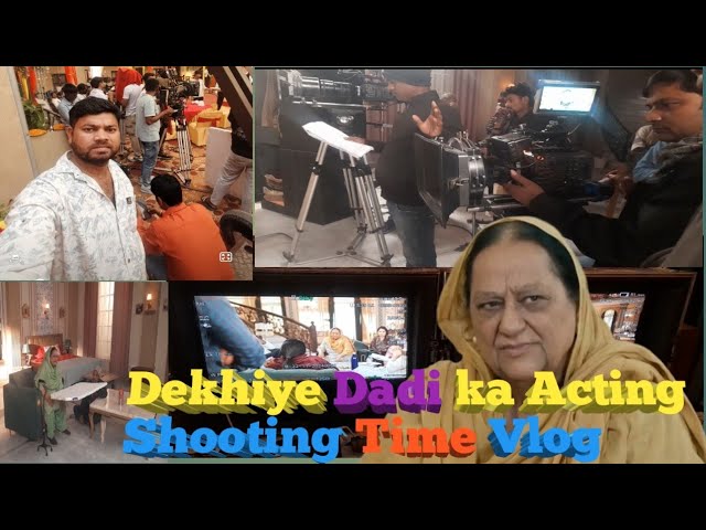 Dekhiye dadi ka Acting 🎭 Shooting Time Vlog?