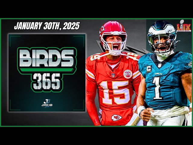 Birds 365: A Philadelphia Eagles Show | Thursday January 30th, 2025