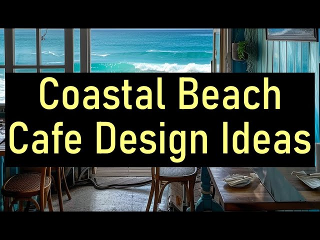 Coastal Beach Cafe Design Ideas