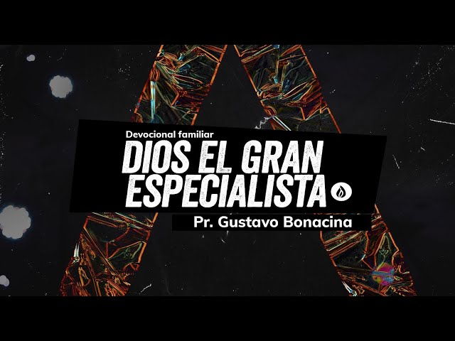 DIOS el gran especialista| Devocional Familiar| Pr. Gustavo Bonacina - 3 Abril 2020