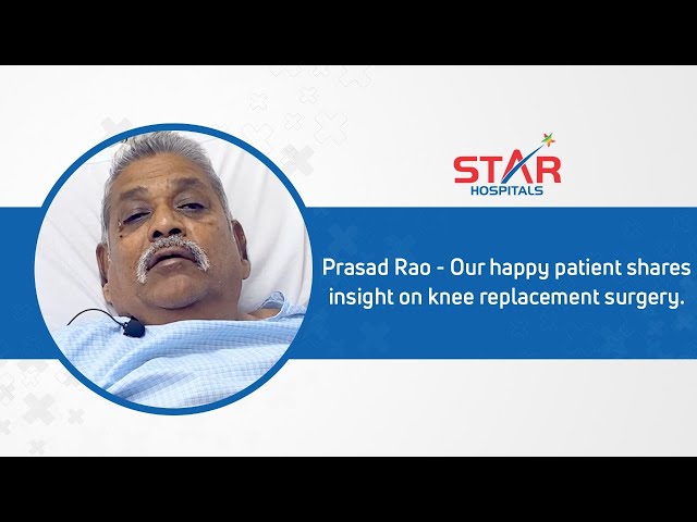 Mr. Prasad Rao shares insight on knee replacement surgery | Patient Testimonial | Star Hospitals