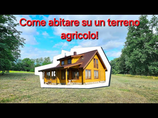 Così puoi abitare su un terreno agricolo!