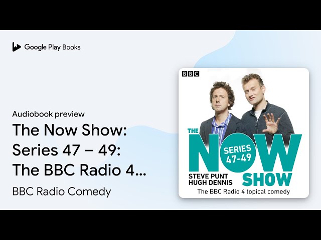 The Now Show: Series 47 – 49: The BBC Radio 4… by BBC Radio Comedy · Audiobook preview