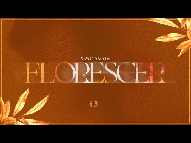 2025 - ANO DE FLORESCER