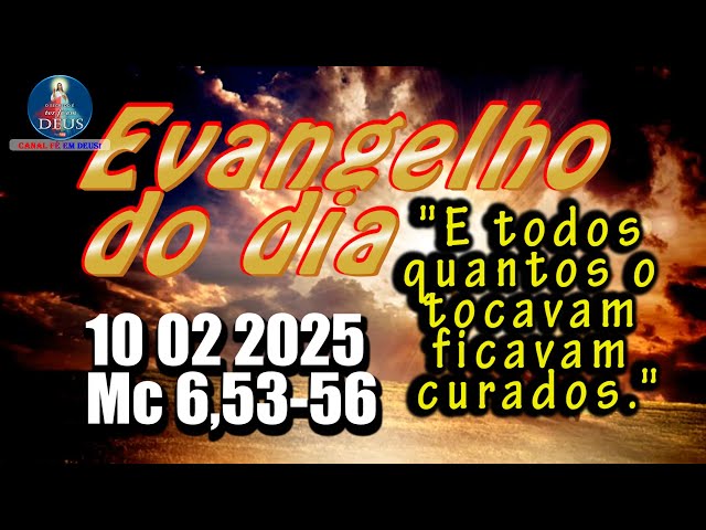 EVANGELHO DO DIA 10/02/2025 COM REFLEXÃO. Evangelho (Mc 6,53-56)