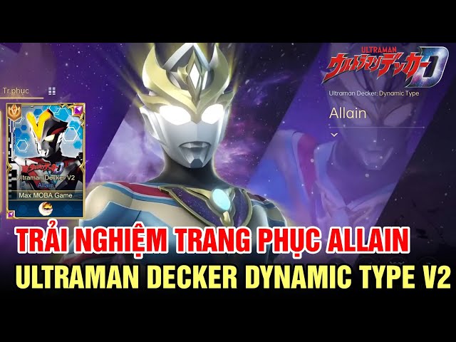 Liên Quân Mobile: (V2) Trải Nghiệm Allain Ultraman Decker Dynamic Type - Phiên Bản Hoàn Hảo Sẽ NTN?