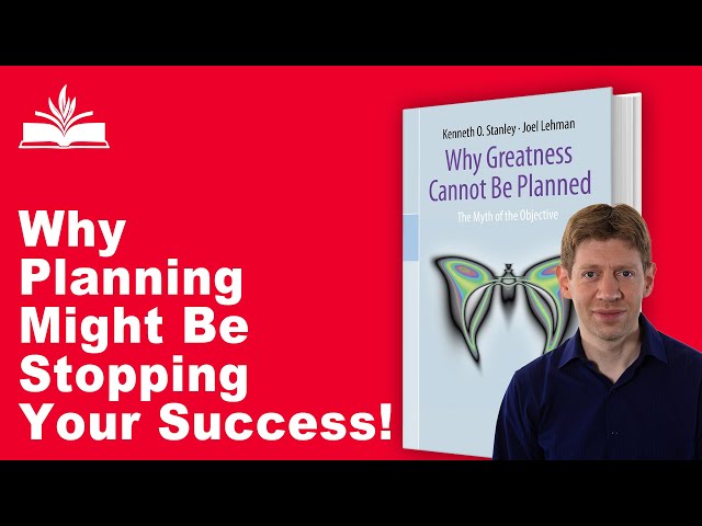 The Unplanned Path to Greatness | Why Greatness Cannot Be Planned by Kenneth O. O. Stanley