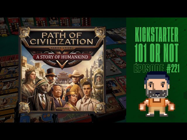 Kickstarter 101 or Not (EP221) PATH OF CIVILIZATION - Règles et critique