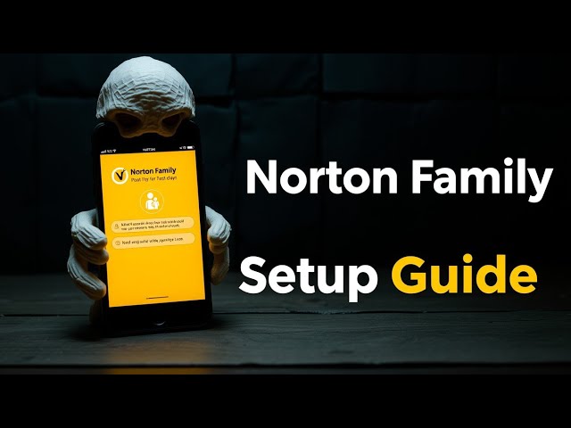 How to Set Up Norton Family: A Step-by-Step Guide