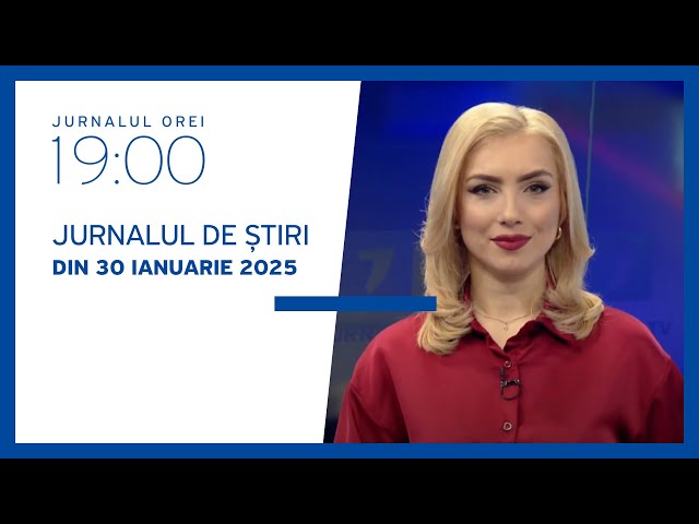 Jurnalul orei 19:00, 30.01.2025