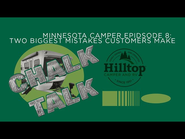 Minnesota Camper Episode 8  Two Biggest Mistakes Customers Make