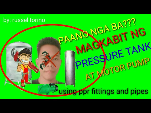 Paano nga ba?? Magkabit ng pressure tank at motor pump gamit ang ppr fittings