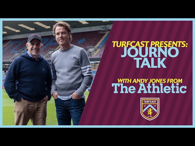 JOURNO TALK | The Athletic's Andy Jones on Burnley's window, 'wantaway' players, injuries & more