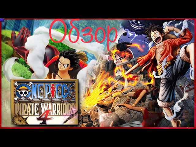 review of the game One Piece:Pirate Warriors 4