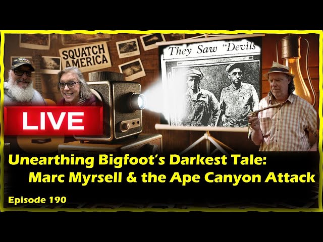 Unearthing Bigfoot’s Darkest Tale: Marc Myrsell & the Ape Canyon Attack