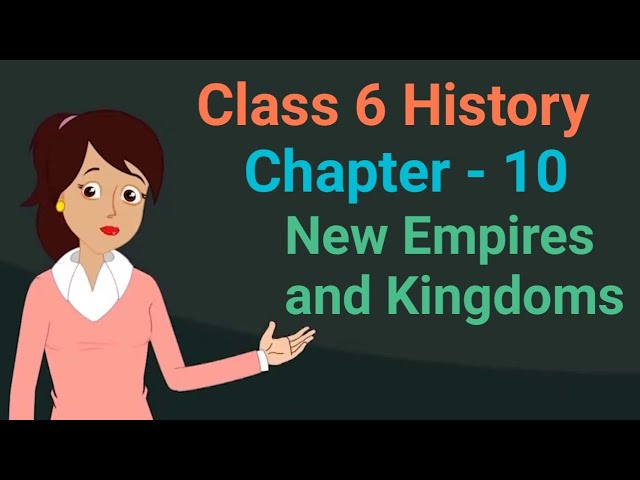 Class 6 History chapter 10 New Empires and Kingdoms cbse ncert social science