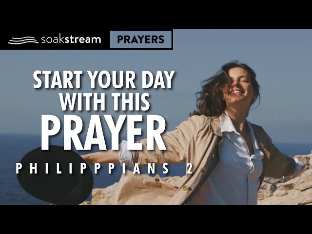 You've NEVER prayed PHILIPPIANS 2 like THIS before! (Powerful Morning Prayer of Christlikeness!)