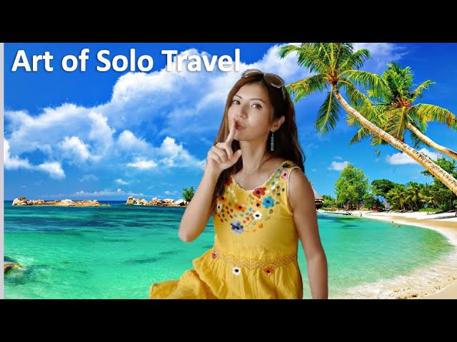 Tips: How to Solo Travel (As a Solo Female Traveler)