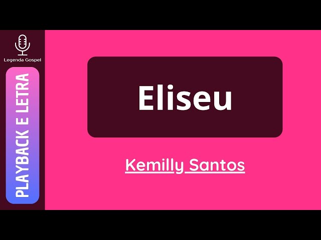 Eliseu - Kemilly Santos (PLAYBACK e LETRA)