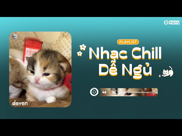 Playlist Nhạc Chill Dễ Ngủ Ngon Đã Luôn: Yêu Em 2 Ngày, Vũ Trụ Ngừng Trôi, Quên Dần Quên | Deven