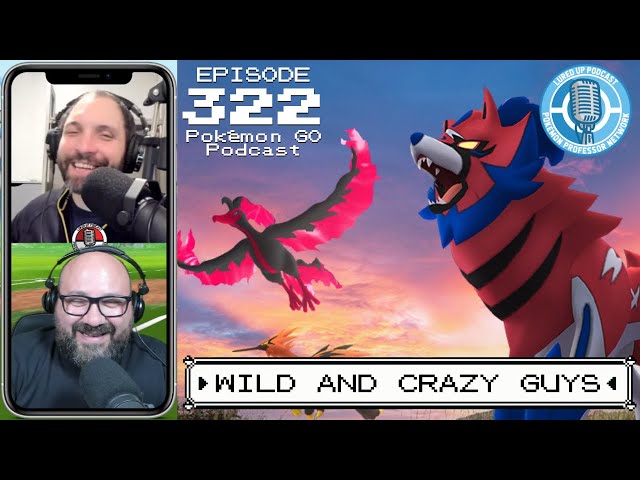 LURED UP 322 - Wild And Crazy Guys - POKÉMON GO PODCAST