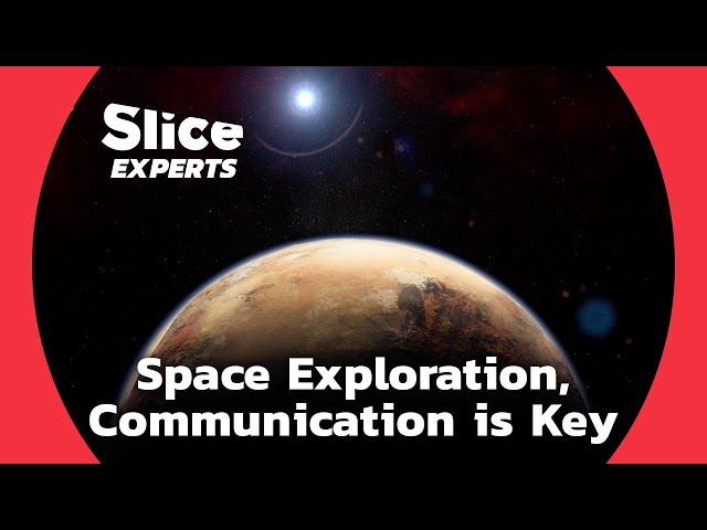 Communication: the Real Challenge for Space Exploration | SLICE EXPERTS