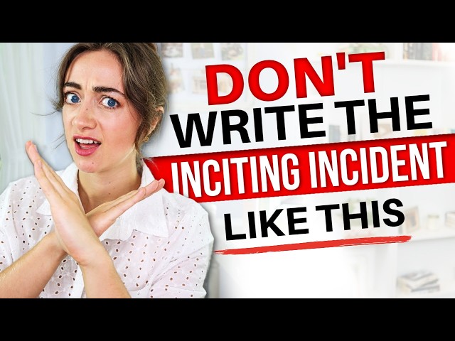 Inciting Incident MISTAKES New Writers Make ❌  avoid these cliches!