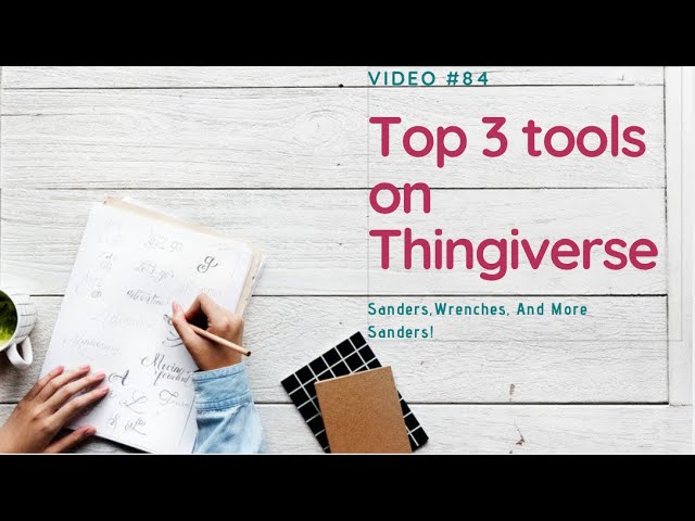 Top 3 Work Tools on Thingiverse//Feb 2019//Sanders