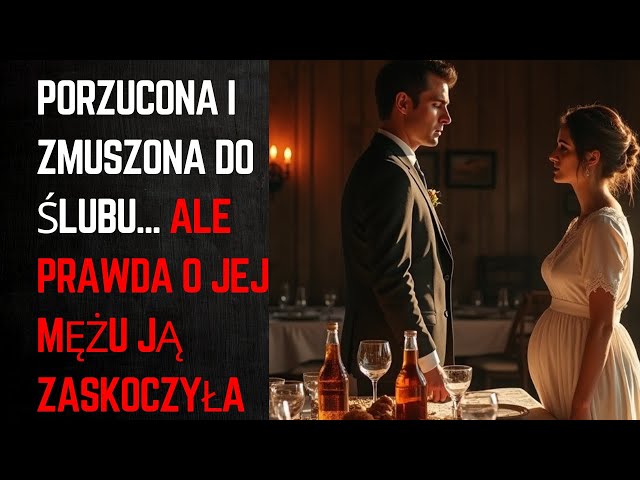 Porzucona i zmuszona do ślubu... Ale prawda o jej mężu ją zaskoczyła