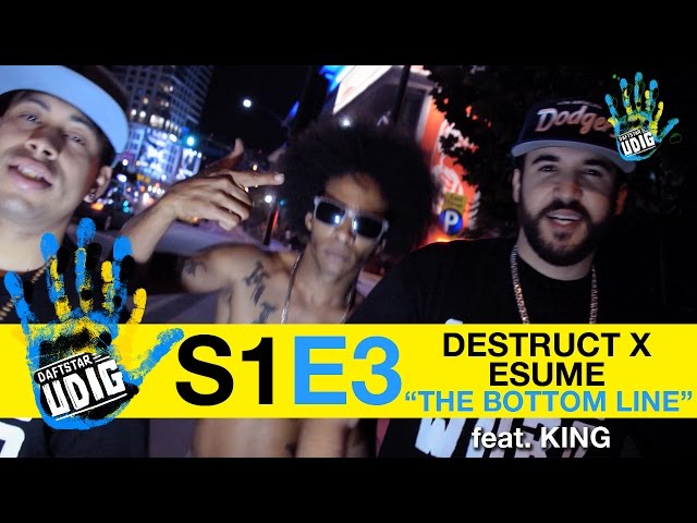 UDIG - F**K THE POLICE! - "The Bottom Line" - Destruct X Esume Ft. King - S1E3 DAFTSTAR