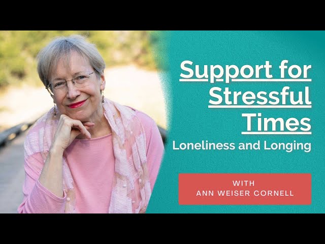 Support for Stressful Times - Loneliness and Longing